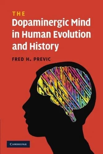 The Dopaminergic Mind in Human Evolution and History